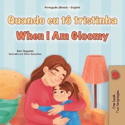 Sam Sagolski, Kidkiddos Books - When I am Gloomy (Portuguese Brazilian English Bilingual Children's Book), Häftad