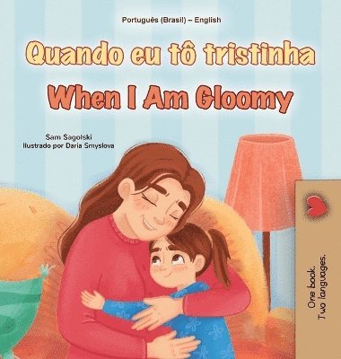 Sam Sagolski, Kidkiddos Books - When I am Gloomy (Portuguese Brazilian English Bilingual Children's Book), Inbunden