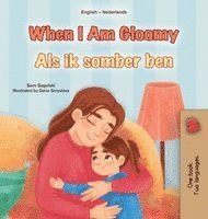 bokomslag When I am Gloomy (English Dutch Bilingual Children's Book)