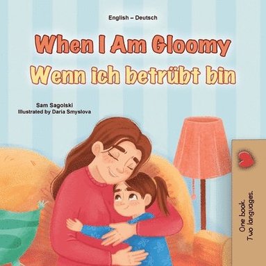 bokomslag When I am Gloomy (English German Bilingual Children's Book)