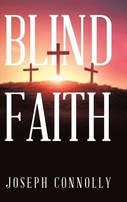 Joseph Connolly - Blind Faith, Inbunden