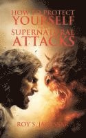 bokomslag How to Protect Yourself from Supernatural Attacks