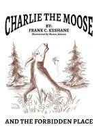 bokomslag Charlie The Moose and The Forbidden Place