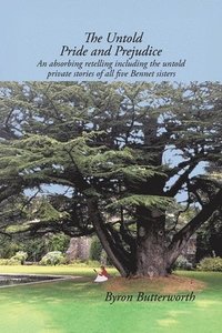 bokomslag The Untold Pride and Prejudice: An Absorbing Retelling Including the Untold Private Stories of All Five Bennet Sisters