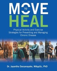 bokomslag Move to Heal: Physical Activity and Exercise Strategies for Preventing and Managing Chronic Disease