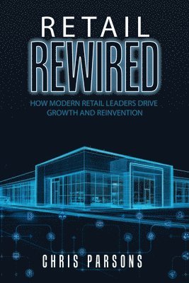 Chris Parsons - Retail Rewired, Häftad