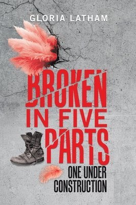 Gloria Latham - Broken in Five Parts, Häftad