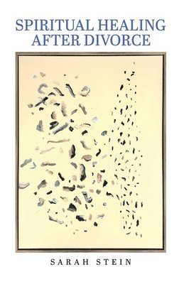 Sarah Stein - Spiritual Healing After Divorce, Häftad