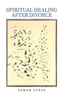 Sarah Stein - Spiritual Healing After Divorce, Inbunden