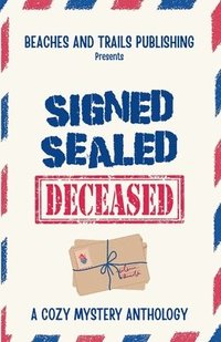 bokomslag Signed, Sealed...Deceased