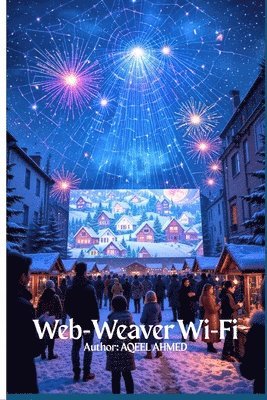 Aqeel Ahmed, AQEEL AHMED - Web WeaverWi Fi, Häftad