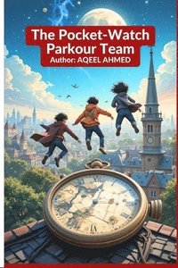 bokomslag The Pocket Watch Parkour Team