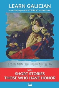 bokomslag Learn Galician with Short Stories - Those Who Have Honor