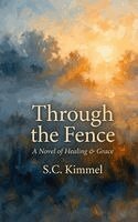 S C Kimmel - Through the Fence, Inbunden. Tillgänglighet: Lägg i varukorg