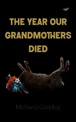Michaela Godding - Year Our Grandmothers Died, Häftad. Tillgänglighet: Lägg i varukorg