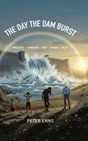 Peter Enns - Day the Dam Burst, Inbunden