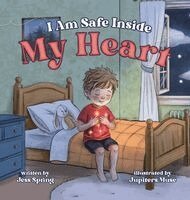 Jess Spring - I Am Safe Inside My Heart, Inbunden