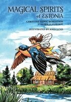 Christine (Lepik) Robertson, Evaleen Jaager Roy - Magical Spirits of Estonia, Häftad