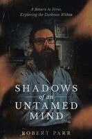 Robert Parr - Shadows of an Untamed Mind, Häftad