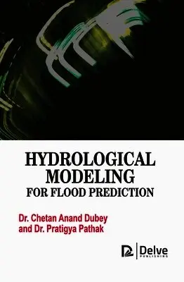 Chetan Anand Dubey, Pratigya Pathak - Hydrological Modeling for Flood Prediction, Inbunden. Tillgänglighet: Lägg i varukorg