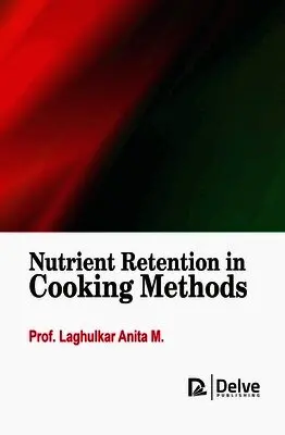 Anita M. Laghulkar - Nutrient Retention in Cooking Methods, Inbunden. Tillgänglighet: Lägg i varukorg