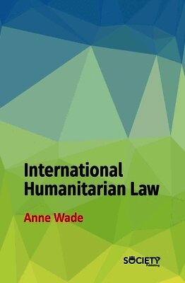 Anne Wade - International Humanitarian Law, Inbunden