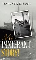 Barbara Dixon - My Immigrant Story!, Inbunden
