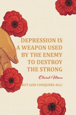 Oliviah Mona - Depression is a Weapon used by the Enemy to Destroy the Strong, Häftad