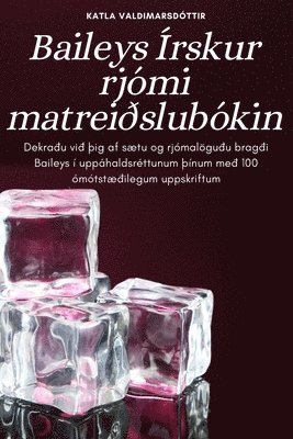 Katla Valdimarsdóttir - Baileys Írskur rjómi matreiðslubókin, Häftad