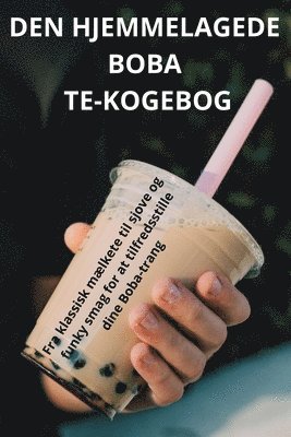 bokomslag Den Hjemmelagede Boba Te-Kogebog