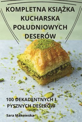 bokomslag Kompletna Ksi&#260;&#379;ka Kucharska Poludniowych Deserw