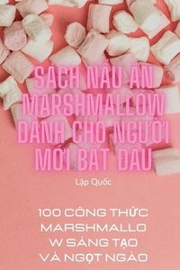 bokomslag Sch N&#7844;u &#258;n Marshmallow Dnh Cho Ng&#431;&#7900;i M&#7898;i B&#7854;t &#272;&#7846;u