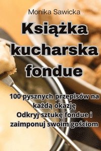 bokomslag Ksi&#261;&#380;ka kucharska fondue