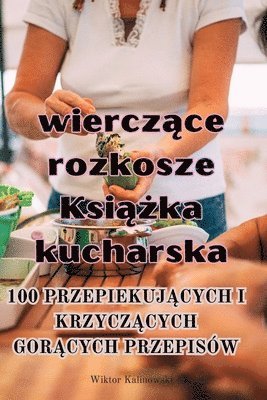 bokomslag Skwiercz?ce rozkosze Ksi??ka kucharska