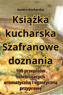 bokomslag Ksi&#261;&#380;ka kucharska Szafranowe doznania