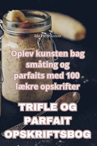 bokomslag Trifle Og Parfait Opskriftsbog