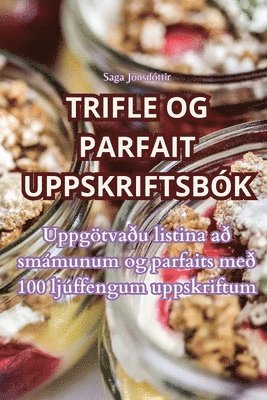 Saga Jónsdóttir - Trifle Og Parfait Uppskriftsbók, Häftad