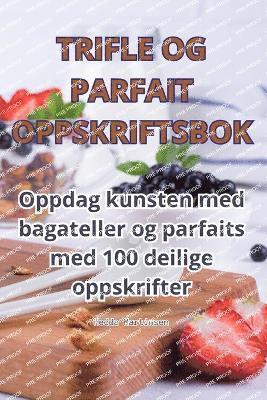 Trifle Og Parfait Oppskriftsbok 1
