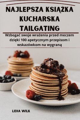 bokomslag Najlepsza ksi&#261;&#380;ka kucharska Tailgating