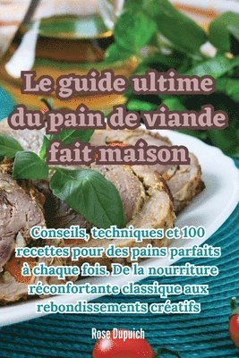 bokomslag Le guide ultime du pain de viande fait maison