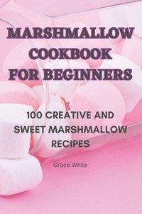 bokomslag Marshmallow Cookbook for Beginners