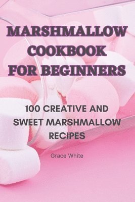 Marshmallow Cookbook for Beginners 1