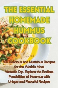 bokomslag The Essential Homemade Hummus Cookbook