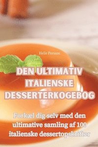 bokomslag Den Ultimativ Italienske Desserterkogebog