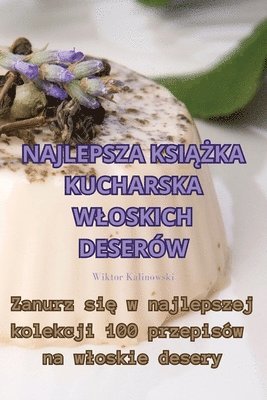 bokomslag Najlepsza Ksi&#260;&#379;ka Kucharska Wloskich Deserw