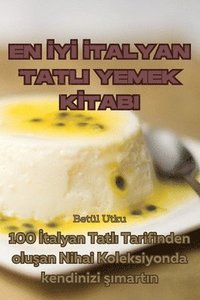 bokomslag En &#304;y&#304; &#304;talyan Tatli Yemek K&#304;tabi