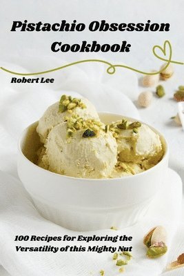 bokomslag Pistachio Obsession Cookbook