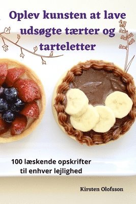 bokomslag Oplev kunsten at lave udsgte trter og tarteletter