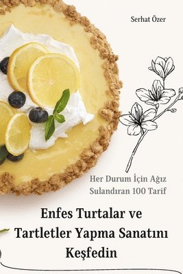 Serhat Özer - Enfes Turtalar ve Tartletler Yapma Sanatını Keşfedin, Häftad