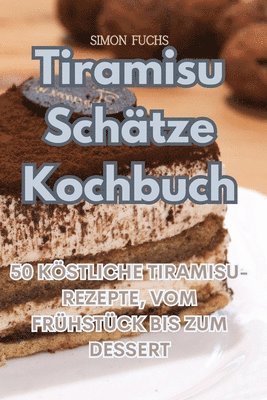 bokomslag Tiramisu Schatze Kochbuch